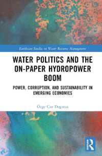 Water Politics and the On-Paper Hydropower Boom : Power, Corruption, and Sustainability in Emerging Economies (Earthscan Studies in Water Resource Management)