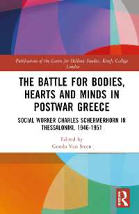 The Battle for Bodies, Hearts and Minds in Postwar Greece : Social Worker Charles Schermerhorn in Thessaloniki, 1946-1951 (Publications of the Centre for Hellenic Studies, King's College London)