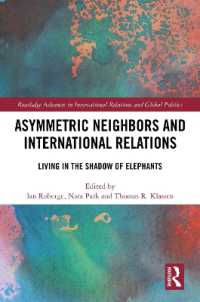 非対称的な隣国と国際関係<br>Asymmetric Neighbors and International Relations : Living in the Shadow of Elephants (Routledge Advances in International Relations and Global Politics)