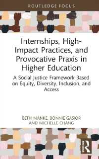 Internships, High-Impact Practices, and Provocative Praxis in Higher Education : A Social Justice Framework Based on Equity, Diversity, Inclusion, and Access (Routledge Research in Higher Education)