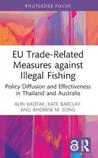 EU Trade-Related Measures against Illegal Fishing : Policy Diffusion and Effectiveness in Thailand and Australia (Routledge Focus on Environment and Sustainability)