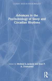 睡眠・概日リズムの心理生物学の最前線<br>Advances in the Psychobiology of Sleep and Circadian Rhythms (Current Issues in Psychobiology)