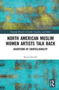 North American Muslim Women Artists Talk Back : Assertions of Unintelligibility (Routledge Research in Gender, Sexuality, and Media)