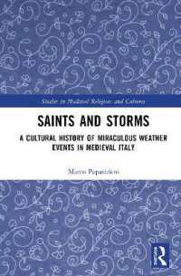 Saints and Storms : A Cultural History of Miraculous Weather Events in Medieval Italy (Studies in Medieval Religions and Cultures)