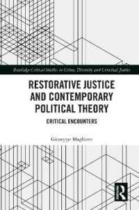 修復的司法と政治理論<br>Restorative Justice and Contemporary Political Theory : Critical Encounters (Routledge Critical Studies in Crime, Diversity and Criminal Justice)