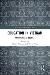 Education in Vietnam : Making Haste Slowly (Education in South East Asia)