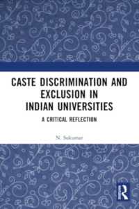 Caste Discrimination and Exclusion in Indian Universities : A Critical Reflection