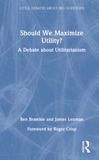 効用最大化すべきか：功利主義をめぐる議論<br>Should We Maximize Utility? : A Debate about Utilitarianism (Little Debates about Big Questions)
