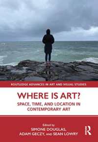 Where is Art? : Space, Time, and Location in Contemporary Art (Routledge Advances in Art and Visual Studies)