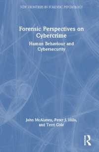 サイバー犯罪における司法の視座：人間行動とサイバーセキュリティ<br>Forensic Perspectives on Cybercrime : Human Behaviour and Cybersecurity (New Frontiers in Forensic Psychology)