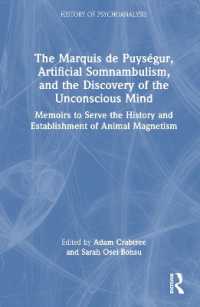 The Marquis de Puységur, Artificial Somnambulism, and the Discovery of the Unconscious Mind : Memoirs to Serve the History and Establishment of Animal Magnetism (The History of Psychoanalysis Series)