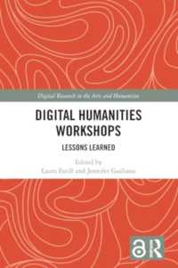 Digital Humanities Workshops : Lessons Learned (Digital Research in the Arts and Humanities)