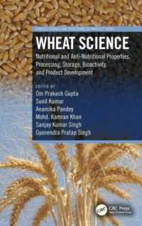 Wheat Science : Nutritional and Anti-Nutritional Properties, Processing, Storage, Bioactivity, and Product Development (Cereals)