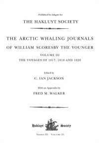 The Arctic Whaling Journals of William Scoresby the Younger (1789-1857) : Volume III: the voyages of 1817, 1818 and 1820 (Hakluyt Society, Third Series)