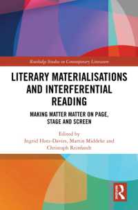 Literary Materialisations and Interferential Reading : Making Matter Matter on Page, Stage and Screen (Routledge Studies in Contemporary Literature)