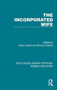 The Incorporated Wife (Routledge Library Editions: Women and Work)