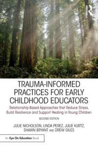 Trauma-Informed Practices for Early Childhood Educators : Relationship-Based Approaches that Reduce Stress, Build Resilience and Support Healing in Young Children （2ND）