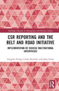 中国の多国籍企業によるCSR報告と一帯一路構想<br>CSR Reporting and the Belt and Road Initiative : Implementation by Chinese Multinational Enterprises (Routledge Advances in Management and Business Studies)
