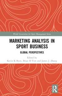 Marketing Analysis in Sport Business : Global Perspectives (World Association for Sport Management Series)