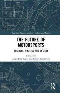 モータースポーツの未来<br>The Future of Motorsports : Business, Politics and Society (Routledge Research in Sport, Culture and Society)