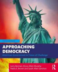 変化の時代のアメリカ政府（第１０版）<br>Approaching Democracy : American Government in Times of Challenge （10TH）
