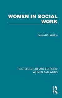 Women in Social Work (Routledge Library Editions: Women and Work)