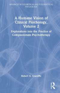 A Humane Vision of Clinical Psychology : Explorations into the Practice of Compassionate Psychotherapy (Advances in Theoretical and Philosophical Psyc