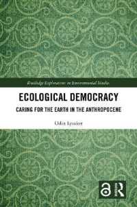 エコロジカル・デモクラシー：人新世において地球のためにケアすること<br>Ecological Democracy : Caring for the Earth in the Anthropocene (Routledge Explorations in Environmental Studies)