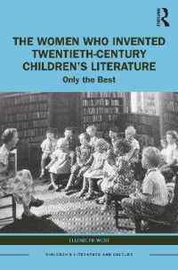 The Women Who Invented Twentieth-Century Children's Literature : Only the Best (Children's Literature and Culture)