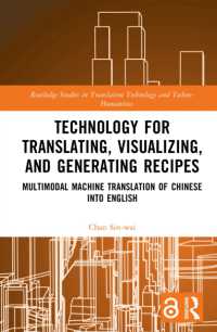 Technology for Translating, Visualizing, and Generating Recipes : Multimodal Machine Translation of Chinese into English (Routledge Studies in Translation Technology)