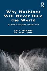 Why Machines Will Never Rule the World : Artificial Intelligence without Fear