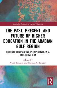The Past, Present, and Future of Higher Education in the Arabian Gulf Region : Critical Comparative Perspectives in a Neoliberal Era (Routledge Research in Higher Education)
