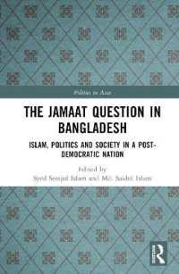 The Jamaat Question in Bangladesh : Islam, Politics and Society in a Post-Democratic Nation (Politics in Asia)