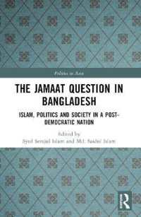 The Jamaat Question in Bangladesh : Islam, Politics and Society in a Post-Democratic Nation (Politics in Asia)