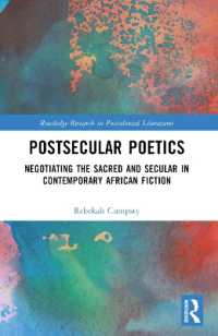 Postsecular Poetics : Negotiating the Sacred and Secular in Contemporary African Fiction (Routledge Research in Postcolonial Literatures)