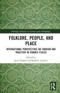 Folklore, People, and Places : International Perspectives on Tourism and Tradition in Storied Places (Routledge Advances in Tourism and Anthropology)