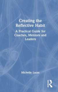 経営組織のための反省する習慣のコーチング<br>Creating the Reflective Habit : A Practical Guide for Coaches, Mentors and Leaders