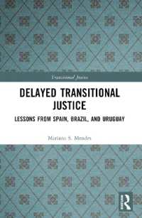 Delayed Transitional Justice : Lessons from Spain, Brazil, and Uruguay (Transitional Justice)