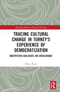 Tracing Cultural Change in Turkey's Experience of Democratization : Unexpected Dialogues on Intolerance (Routledge Studies in Political Sociology)
