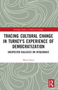Tracing Cultural Change in Turkey's Experience of Democratization : Unexpected Dialogues on Intolerance (Routledge Studies in Political Sociology)