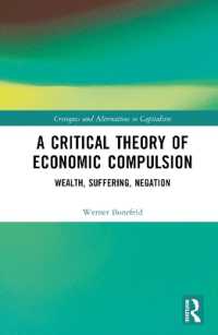 A Critical Theory of Economic Compulsion : Wealth, Suffering, Negation (Critiques and Alternatives to Capitalism)