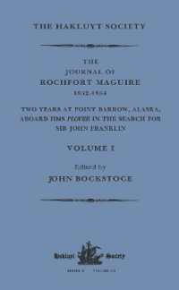 The Journal of Rochfort Maguire， 1852-1854 : Two Years at Point Barrow， Alaska， aboard HMS Plover in Search for Sir John Franklin Volume I (Hakluyt Society， Second Series)