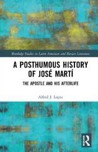 A Posthumous History of José Martí : The Apostle and his Afterlife (Routledge Studies in Latin American and Iberian Literature)