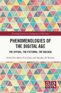 デジタル時代の現象学<br>Phenomenologies of the Digital Age : The Virtual, the Fictional, the Magical (Routledge Studies in Contemporary Philosophy)