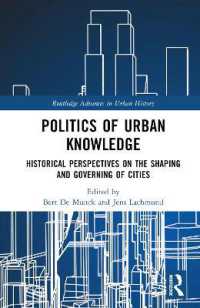 Politics of Urban Knowledge : Historical Perspectives on the Shaping and Governing of Cities (Routledge Advances in Urban History)