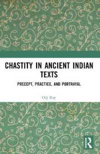 Chastity in Ancient Indian Texts : Precept, Practice, and Portrayal