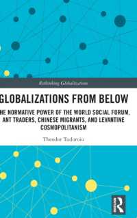Globalizations from below : The Normative Power of the World Social Forum, Ant Traders, Chinese Migrants, and Levantine Cosmopolitanism (Rethinking Globalizations)