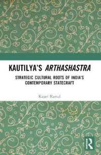 Kautilya's Arthashastra : Strategic Cultural Roots of India's Contemporary Statecraft