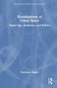 都市空間の可視化：デジタル時代の美学と政治<br>Visualizations of Urban Space : Digital Age, Aesthetics, and Politics (Advances in Urban Sustainability)