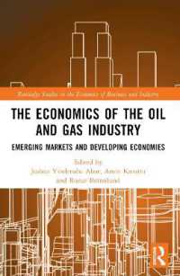 The Economics of the Oil and Gas Industry : Emerging Markets and Developing Economies (Routledge Studies in the Economics of Business and Industry)
